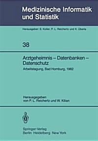 Arztgeheimnis -- Datenbanken -- Datenschutz: Arbeitstagung, Bad Homburg, 1982 (Paperback)