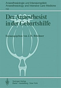 Der Anaesthesist in Der Geburtshilfe: Ergebnisse Des Zentraleurop?schen Anaesthesiekongresses Berlin 1981 Band 2 (Paperback)