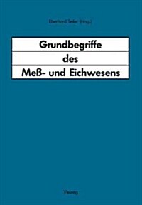 Grundbegriffe Des Me? Und Eichwesens: Deutsche Fassung Des W?terbuchs Der Internationalen Organisation Fur Gesetzliches Me?esen Mit Grundbegriffen (Paperback, Softcover Repri)