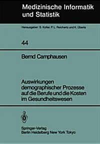 Auswirkungen Demographischer Prozesse Auf Die Berufe Und Die Kosten Im Gesundheitswesen: Stand, Struktur Und Entwicklung Bis Zum Jahre 2030 (Paperback)