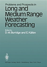 Problems and Prospects in Long and Medium Range Weather Forecasting (Paperback, Softcover Repri)