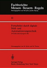Fortschritte Durch Digitale Me? Und Automatisierungstechnik: Interkama-Kongre?1983 (Paperback)