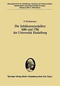 Die Jubil?msmedaillen 1686 Und 1786 Der Universit? Heidelberg: Ein Pl?oyer F? Ein Forschungsprogramm (Paperback)
