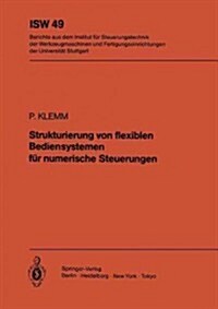 Strukturierung Von Flexiblen Bediensystemen F? Numerische Steuerungen (Paperback)