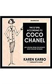 The Gospel According to Coco Chanel: Life Lessons from the Worlds Most Elegant Woman (Audio CD)