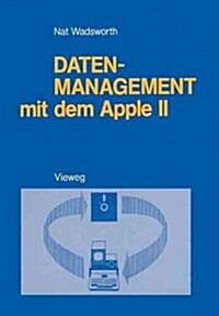 Datenmanagement Mit Dem Apple II: Ein Basic-Programmpaket Zum Pers?lichen Informationsmanagement (Paperback, 1985)