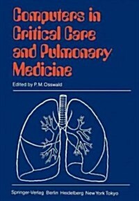 Computers in Critical Care and Pulmonary Medicine: 6th Annual International Symposium Heidelberg, June 4-7, 1984 (Paperback)