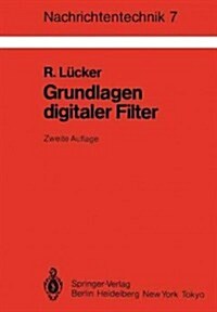 Grundlagen Digitaler Filter: Einf?rung in Die Theorie Linearer Zeitdiskreter Systeme Und Netzwerke (Paperback, 2, 2. Uberarb. U.)