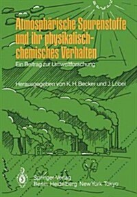 Atmosph?ische Spurenstoffe Und Ihr Physikalisch-Chemisches Verhalten: Ein Beitrag Zur Umweltforschung (Paperback)