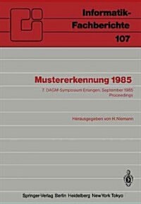 Mustererkennung 1985: 7. Dagm-Symposium Erlangen, 24.-26. September 1985 Proceedings (Paperback)