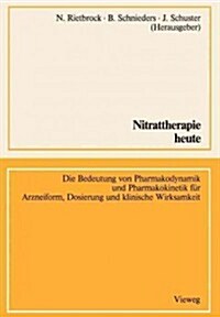 Nitrattherapie Heute: Die Bedeutung Von Pharmakodynamik Und Pharmakokinetik F? Arzneiform, Dosierung Und Klinische Wirksamkeit (Paperback, 1986)