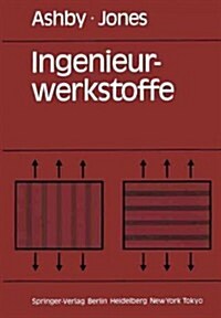 Ingenieurwerkstoffe: Einf?rung in Ihre Eigenschaften Und Anwendungen (Paperback)