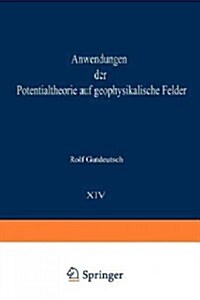 Anwendungen Der Potentialtheorie Auf Geophysikalische Felder (Paperback, Softcover Repri)
