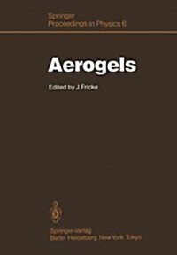 Aerogels: Proceedings of the First International Symposium, W?zburg, Fed. Rep. of Germany September 23-25, 1985 (Paperback, Softcover Repri)