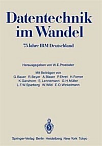 Datentechnik Im Wandel: 75 Jahre IBM Deutschland Wissenschaftliches Jubil?mssymposium (Paperback)
