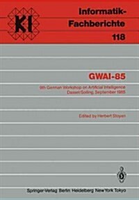 Gwai-85: 9th German Workshop on Artificial Intelligence Dassel/Solling, September 23-27, 1985 (Paperback)