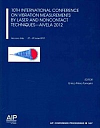 10th International Conference on Vibration Measurements by Laser and Noncontact Techniques (Paperback, 2013)