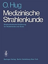 Medizinische Strahlenkunde: Biophysikalische Einf?rung F? Studierende Und 훣zte (Paperback)
