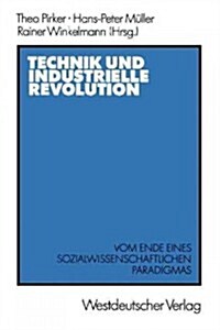 Technik Und Industrielle Revolution: Vom Ende Eines Sozialwissenschaftlichen Paradigmas (Paperback, 1987)