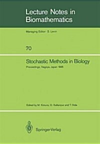 Stochastic Methods in Biology: Proceedings of a Workshop Held in Nagoya, Japan July 8-12 1985 (Paperback, Softcover Repri)