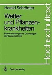 Wetter Und Pflanzenkrankheiten: Biometeorologische Grundlagen Der Epidemiologie (Paperback)