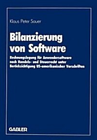 Bilanzierung Von Software: Rechnungslegung F? Anwendersoftware Nach Handels- Und Steuerrecht Unter Ber?ksichtigung Us-Amerikanischer Vorschrift (Paperback, Softcover Repri)