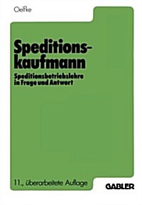 Speditionskaufmann: Speditionsbetriebslehre in Frage Und Antwort (Paperback, 11, 11. Aufl. 1988)