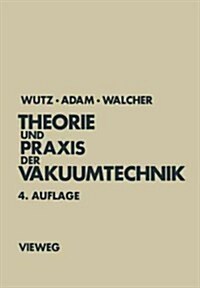 Theorie Und Praxis Der Vakuumtechnik (Paperback, 4, Softcover Repri)