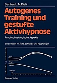 Autogenes Training Und Gestufte Aktivhypnose: Psychophysiologische Aspekte Ein Leitfaden F? 훣zte, Zahn?zte Und Psychologen (Paperback)