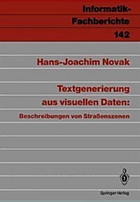 Textgenerierung Aus Visuellen Daten: Beschreibungen Von Stra?nszenen (Paperback)