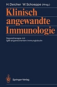 Klinisch Angewandte Immunologie: Sepsistherapie Mit Igm-Angereichertem Immunglobulin (Paperback)