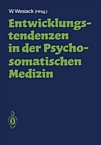Entwicklungstendenzen in Der Psychosomatischen Medizin: (Eine Ringvorlesung) (Paperback)