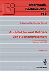 Architektur Und Betrieb Von Rechensystemen: 10. Gi/Itg-Fachtagung Paderborn, 9.-11. M?z 1988 Proceedings (Paperback)