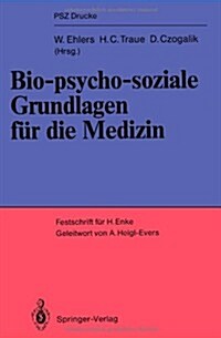 Bio-Psycho-Soziale Grundlagen F? Die Medizin: Festschrift F? Helmut Enke (Paperback)
