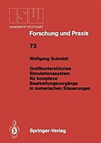 Grafikunterst?ztes Simulationssystem F? Komplexe Bearbeitungsvorg?ge in Numerischen Steuerungen (Paperback)