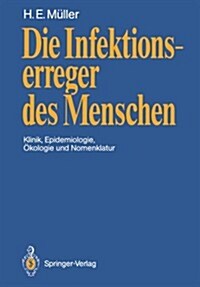 Die Infektionserreger Des Menschen: Klinik, Epidemiologie, Okologie Und Nomenklatur (Paperback)
