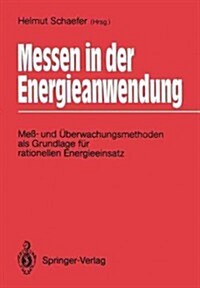 Messen in Der Energieanwendung: Me? Und ?erwachungsmethoden ALS Grundlage F? Rationellen Energieeinsatz (Paperback)