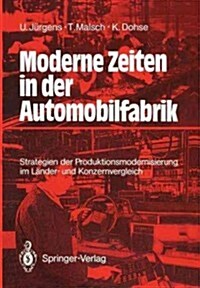 Moderne Zeiten in Der Automobilfabrik: Strategien Der Produktionsmodernisierung Im L?der- Und Konzernvergleich (Paperback)