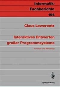 Interaktives Entwerfen Gro?r Programmsysteme: Konzepte Und Werkzeuge (Paperback)
