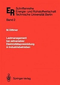 Lastmanagement Bei Zeitvariabler Elektrizit?spreisbildung in Industriebetrieben (Paperback)
