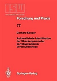 Automatisierte Identifikation Der Streckenparameter Servohydraulischer Vorschubantriebe (Paperback)