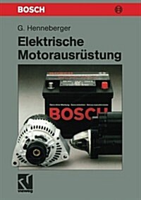Elektrische Motorausr?tung: Starter, Generator, Batterie Und Ihr Zusammenwirken Im Kfz-Bordnetz (Paperback, 1990)