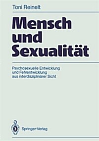 Mensch Und Sexualit?: Psychosexuelle Entwicklung Und Fehlentwicklung Aus Interdisziplin?er Sicht (Paperback)