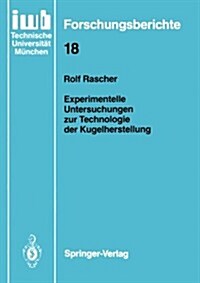 Experimentelle Untersuchungen Zur Technologie Der Kugelherstellung (Paperback)