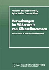 Verwaltungen Im Widerstreit Von Klientelinteressen: Arbeitsschutz Im Internationalen Vergleich (Paperback, 1990)