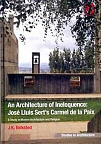 An Architecture of Ineloquence : A Study in Modern Architecture and Religion (Hardcover, New ed)