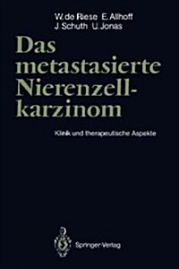 Das Metastasierte Nierenzellkarzinom: Klinik Und Therapeutische Aspekte (Paperback)