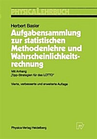 Aufgabensammlung Zur Statistischen Methodenlehre Und Wahrscheinlichkeitsrechnung: Mit Anhang Tipp-Strategien F? Das Lotto (Paperback, 4, 4., Verb. Und E)