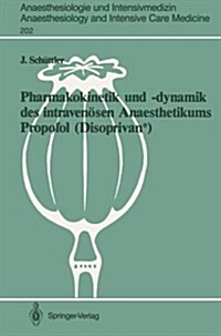 Pharmakokinetik Und -Dynamik Des Intraven?en Anaesthetikums Propofol (Disoprivan(r)): Grundlagen F? Eine Optimierte Dosierung (Paperback)