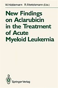 New Findings on Aclarubicin in the Treatment of Acute Myeloid Leukemia (Paperback)